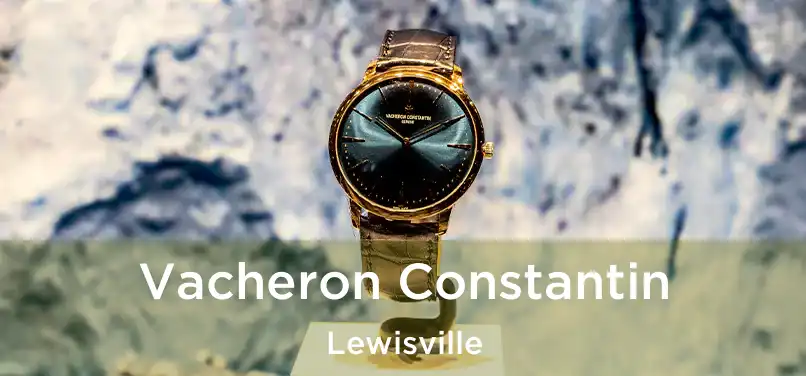 Vacheron Constantin Lewisville